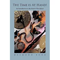 The Time Is at Hand!： An Introduction to the Book of Revelation
