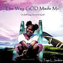 The Way God Made Me： A Self Image Book for Girls