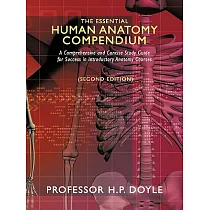 The Essential Human Anatomy Compendium： A Comprehensive and Concise Study Guide for Success in Introductory Anatomy Courses