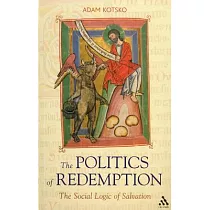 The Politics of Redemption： The Social Logic of Salvation