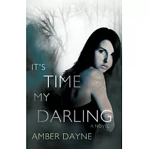 It’s Time My Darling： A Novel