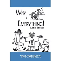 Why Is Everything!： Doing Science