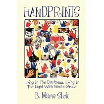 Handprints： Living in the Darkness Living in the Light With God’s Grace