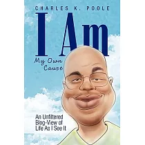 I Am My Own Cause： An Unfiltered Blog View of Life As I See It