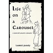 Life on a Carousel： A Non─diplomatic Memoir