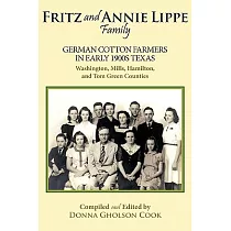 Fritz and Annie Lippe Family： German Cotton Farmers in Early 1900s Texas──washington， Mills， Hamilton， and Tom Green Counties