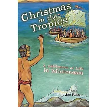 Christmas in the Tropics： A Celebration of Life in Micronesia