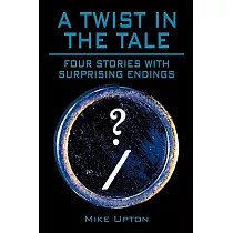A Twist in the Tale： Four Stories With Surprising Endings