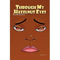 Through My Hazelnut Eyes