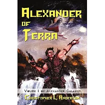 Alexander of Terra： Voume 1 of Alexander Galaxus