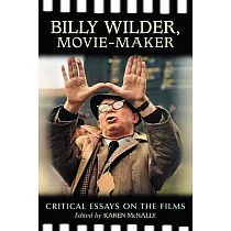 Billy Wilder， Movie─Maker： Critical Essays on the Films