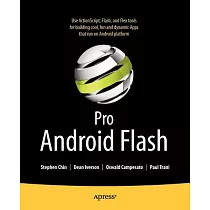 Pro Android Flash： Use ActionScript， Flash， and Flex Tools for Building Cook， Fun and Dynamic Apps That Run on Android Platform