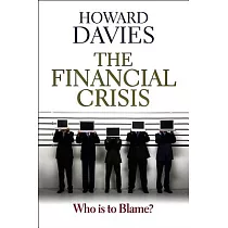 The Financial Crisis： Who Is to Blame?