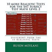 10 More Realistic Tests for the Sat Subject Test Math Level 2： Different from the 15 Realistic Tests