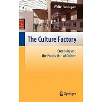 The Culture Factory： Creativity and the Production of Culture