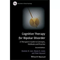 Cognitive Therapy for Bipolar Disorder： A Therapist’s Guide to Concepts， Methods and Practice