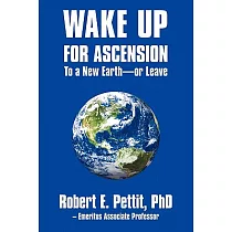 Wake Up for Ascension to a New Earth ─ Or Leave