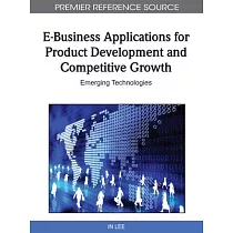 E─Business Applications for Product Development and Competitive Growth： Emerging Technologies