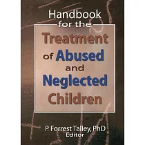 Handbook for the Treatment of Abused and Neglected Children