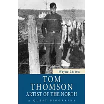 Tom Thomson： Artist of the North