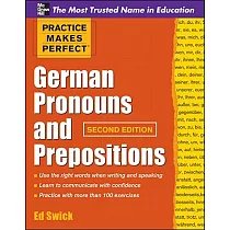 Practice Makes Perfect German Pronouns and Prepositions， Second Edition