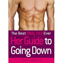 The Best Oral Sex Ever： Her Guide to Going Down