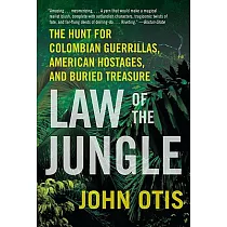 Law of the Jungle： The Hunt for Colombian Guerrillas， American Hostages， and Buried Treasure