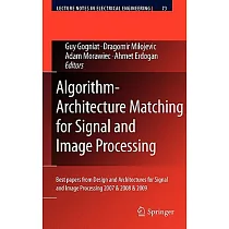Algorithm─Architecture Matching for Signal and Image Processing： Best Papers from Design and Architectures for Signal and Image
