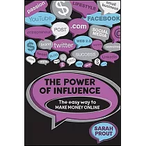 The Power of Influence： The Easy Way to Make Money Online