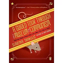 A Guided Tour Through the Museum of Communism： Fables from a Mouse， a Parrot， a Bear， a Cat， a Mole， a Pig， a Dog， and a Raven