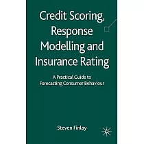 Credit Scoring， Response Modelling and Insurance Rating： A Practical Guide to Forecasting Consumer Behaviour