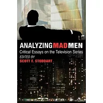 Analyzing Mad Men： Critical Essays on the Series