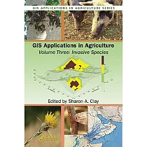 GIS Applications in Agriculture， Volume Three： Invasive Species