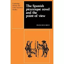 The Spanish Picaresque Novel and the Point of View