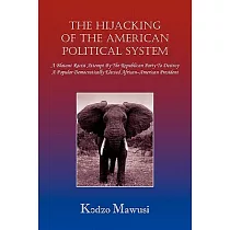 The Hijacking of the American Political System： A Blatant Racist Attempt by the Republican Party to Destroy a Popular Democratic
