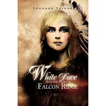 White Dove and the Heirs of Falcon Ridge： And the Heirs of Falcon Ridge