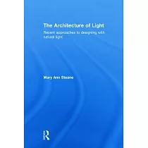 The Architecture of Light： Recent Approaches to Designing With Natural Light