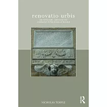 Renovatio Urbis： Architecture， Urbanism and Ceremony in the Rome of Julius II