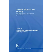 Alcohol， Tobacco and Obesity： Morality， Mortality and the New Public Health