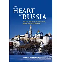 The Heart of Russia： Trinity─Sergius， Monasticism， and Society After 1825