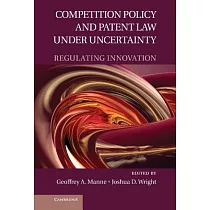 Competition Policy and Patent Law Under Uncertainty： Regulating Innovation