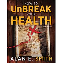 How to Unbreak Your Health： Your Map to the World of Complementary and Alternative Therapies