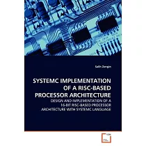 Systemc Implementation of a RISC─Based Processor Architecture： Design and Implementation of a 16─bit RISC─Based Processor Archit