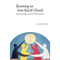 Becoming an Anti─Racist Church： Journeying Toward Wholeness