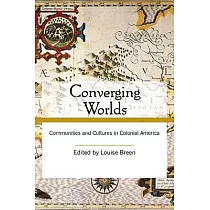 Converging Worlds： Communities and Cultures in Colonial America