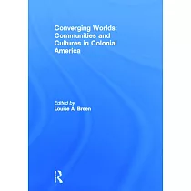 Converging Worlds： Communities and Cultures in Colonial America