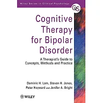 Cognitive Therapy for Bipolar Disorder： A Therapist’s Guide to Concepts， Methods and Practice