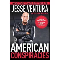 American Conspiracies： Lies， Lies， and More Dirty Lies That the Government Tells Us