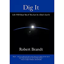 Dig It： Life Will Beat You If You Let It─Don’t Let It