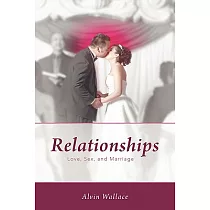 Relationships： Love， Sex， and Marriage